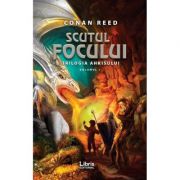 Scutul focului. Trilogia Ahkisului, Volumul 1 - Conan Reed