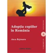 Adoptia copiilor in Romania - Anca Bejenaru