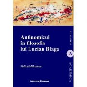 Antinomicul in filosofia lui Lucian Blaga - Valica Mihuleac