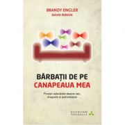 Barbatii de pe canapeaua mea. Povesti adevarate despre sex, dragoste si psihoterapie - Brandy Engler