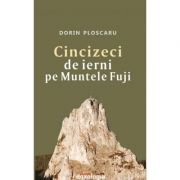 Cincizeci de ierni pe Muntele Fuji - Dorin Ploscaru