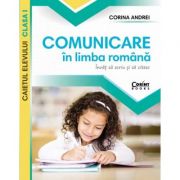 Comunicare in limba romana. Caietul elevului clasa 1 - Corina Andrei