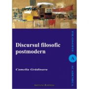 Discursul filosofic postmodern - Camelia Gradinaru