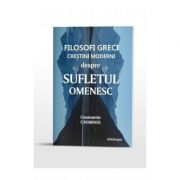 Filosofi greci crestini moderni despre sufletul omenesc - Constantine Cavarnos