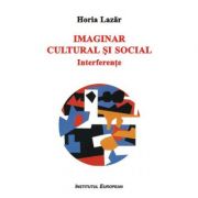 Imaginar cultural si social. Interferente - Horia Lazar