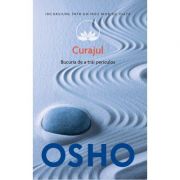 Osho. Curajul. Bucuria de a trai periculos - Osho International Foundation