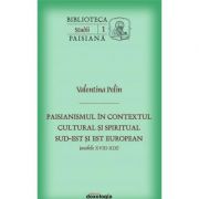 Paisianismul in contextul cultural si spiritual sud-est si est european (secolele XVIII-XIX) - Valentina Pelin