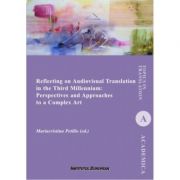Reflecting on Audiovisual Translation in the Third Millennium. Perspectives and Approaches to a Complex Art - Mariacristina Petillo