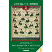 Sfintii printre noi: de la Paisie Olaru la Rafail Noica. Duhovnici pe care i-am cunoscut - Mitropolitul Serafim Joanta