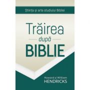 Trairea dupa Biblie - Howard Hendricks, William Hendricks