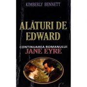 Alaturi de Edward. Continuarea romanului Jane Eyre - Kimberly Bennett