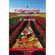 Calitatea vietii. Alimentatia si Mediul - Edgar Cayce