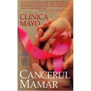 Clinica Mayo. Cancerul mamar. - Dr. Lynn C. Hartmann, dr. L. Loprinzi