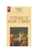Dictionar de maxime comentat - Tudor Vianu