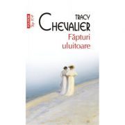 Fapturi uluitoare - Tracy Chevalier