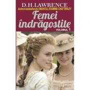 Femei indragostite. Volumul 1 - D. H. Lawrence