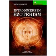 Introducere in ezoterism - Rafael Loriot