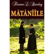 Mataniile - Florence Barclay