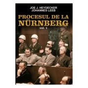 Procesul de la Nurnberg, volumul 1 - Johannes Leeb, Joe J. Heydecker