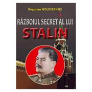 Razboiul secret al lui Stalin - Boguslaw Woloszanski