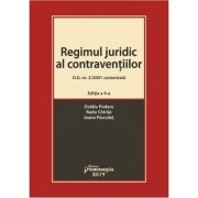 Regimul juridic al contraventiilor. O. G. nr. 2-2001 comentata. Editia a 4-a - Ovidiu Podaru, Radu Chirita, Ioana Pasculet