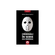 Criminali in serie din Romania vol 1 - Adriana Oprea-Popescu