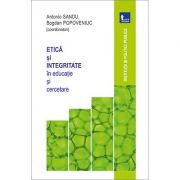 Etica si integritate in educatie si cercetare - Antonio Sandu