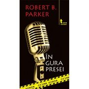 In gura presei (crime scene 5) - Robert B. Parker