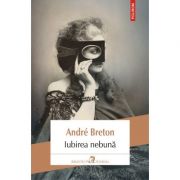 Iubirea nebuna - Andre Breton