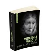 Jurnalul unei scriitoare. Autobiografia - Virginia Woolf