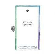 Libertatea anticilor si libertatea modernilor. Colectia zoon-politikon - Benjamin Constant