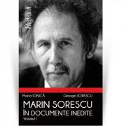 Marin Sorescu in documente inedite, Volumul I - Maria Ionica, George Sorescu