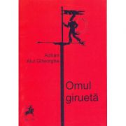 Omul girueta - Adrian Alui Gheorghe