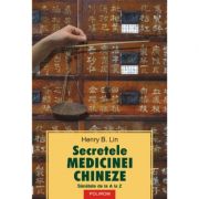 Secretele medicinei chineze. Sanatate de la A la Z - Henry B. Lin