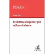 Executarea obligatiilor prin mijloace indirecte - Daniel Ghita