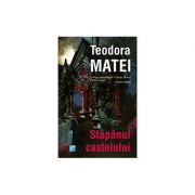 Stapanul castelului - Teodora Matei