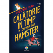 Calatorie in timp in compania unui hamster - Ross Welford