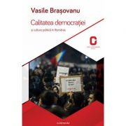 Calitatea democratiei si cultura politica in Romania - Vasile Brasovanu