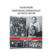 Chestiunea refugiatilor de peste Nistru. Documente diplomatice si ale serviciilor romane de informatii, 1919-1936 - Vadim Guzun