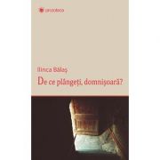 De ce plangeti, domnisoara? - Ilinca Balas