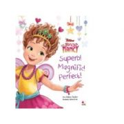 Disney. Fancy Nancy Superb! Magnific! Perfect! - Disney