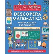 Educatia STEM. Descopera matematica. Numere, calcule, rationamente - Colin Stuart