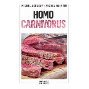 Homo carnivorus. Impactul alimentatiei pe baza de carne - Michel Leboeuf, Michel Quintin