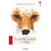 Iluzoria vulpe a fericirii - Doina Popescu