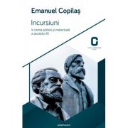 Incursiuni in istoria politica si intelectuala a secolului XX - Emanuel Copilas