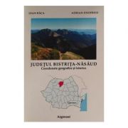 Judetul Bistrita-Nasaud. Coordonate geografice si turistice - Ioan Baca, Adrian Onofreiu