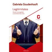 Legitimitatea. Ritualuri ale legalitatii si autoritate discursiva - Gabriela Goudenhooft