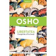 Libertate. Curajul de a fi tu insuti - Osho