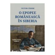 O epopee romaneasca in Siberia - Victor Cadere