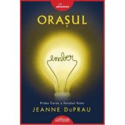 Orasul Ember. Prima carte a Focului Stins - Jeanne DuPrau